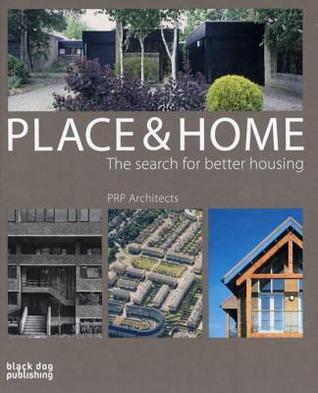 Place & Home: The Search for Better Housing/Prp Architects