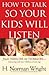 How to Talk So Your Kids Will Listen by H. Norman Wright