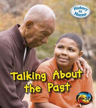 Talking About the Past (Heinemann First Library: History at Home)