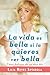 La vida es bella si la quieres ver bella: Cómo disfrutar tus años 50+ (Spanish Edition)