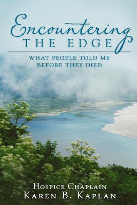 Encountering the Edge: What People Told Me Before They Died (Paperback)