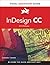 InDesign CC: 2014 Release for Windows and Macintosh (Visual Quickstart Guide)