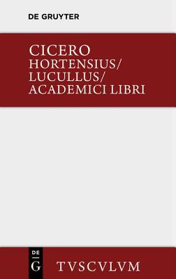 Hortensius. Lucullus. Academici libri: Lateinisch - deutsch (Sammlung Tusculum) (German Edition)