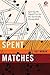 Spent Matches: Igniting the Signal Fire for the Spiritually Dissatisfied (Refraction)