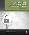 Measuring and Managing Information Risk by Jack Freund Measuring and Managing Information Risk by Jack Freund