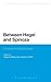 Between Hegel and Spinoza: ...