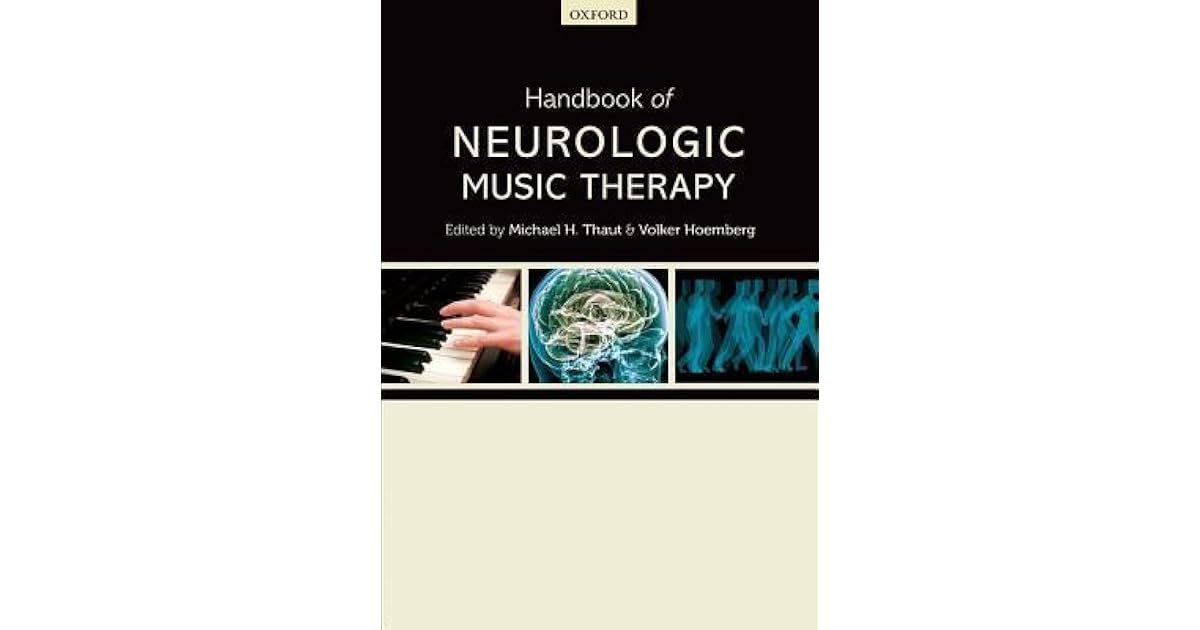 Handbook of Neurologic Music Therapy by Michael H. Thaut