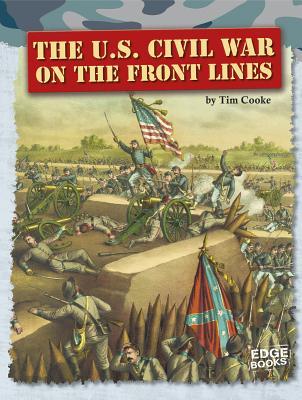 The U.S. Civil War on the Front Lines (Edge Books: Life on the Front Lines)