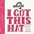 I Got This Hat