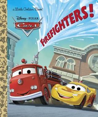 Firefighters! (Disney/Pixar Cars) (Little Golden Book)