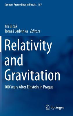 Relativity and Gravitation: 100 Years after Einstein in Prague (Springer Proceedings in Physics, 157)