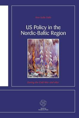 US Policy in the Nordic-Baltic Region: During the Cold War and after