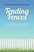 Tending Fences: Building Safe and Healthy Relationship Boundaries; The Parables of Avery Soul