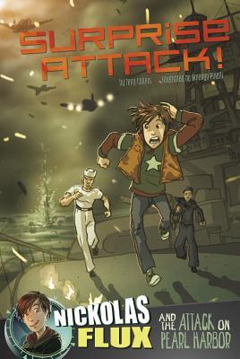 Surprise Attack!: Nickolas Flux and the Attack on Pearl Harbor (Nickolas Flux)