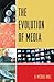 The Evolution of Media