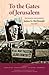 To the Gates of Jerusalem: The Diaries and Papers of James G. McDonald, 1945-1947