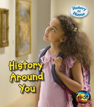 History Around You (Heinemann First Library: History at Home)