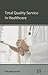 Total Quality Service in Healthcare: An Empirical Investigation
