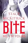 Bite Me, I'm Yours by Stacy McKitrick