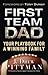 First Team Dad: Your Playbook for a Winning Family