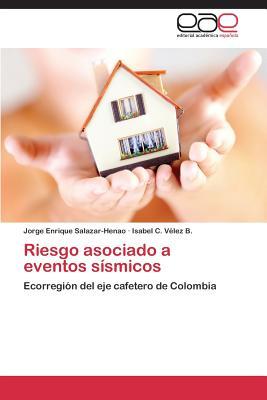 Riesgo asociado a eventos sísmicos: Ecorregión del eje cafetero de Colombia (Spanish Edition)