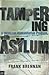 Tampering With Asylum: A Un...