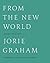 From the New World by Jorie Graham