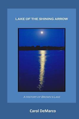 Lake of the Shining Arrow: A History of Brown's Lake
