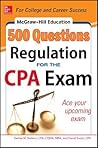 McGraw-Hill Education 500 Regulation Questions for the CPA Exam (Mcgraw-Hill Education 500 Questions Series)