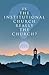 Is the Institutional Church...