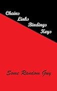 Chains, Links, Bindings, Keys