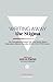 Writing Away the Stigma: Ten Courageous Writers Tell True Stories About Depression, Bipolar Disorder, ADHD, OCD, PTSD & more