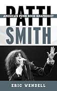 Patti Smith: America's Punk Rock Rhapsodist