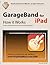 GarageBand for iPad - How it Works by Edgar Rothermich