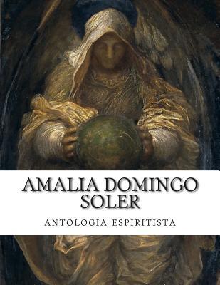 Amalia Domingo Soler, antología espiritista (Spanish Edition)