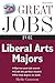 Great Jobs for Liberal Arts...