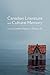 Canadian Literature and Cultural Memory by Cynthia Sugars