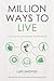 Million Ways to Live by Luke Sniewski