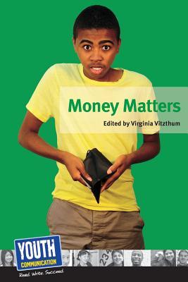 Money Matters: Teens Write about Their Financial Fears and Strategies (Paperback)