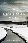 A Glorious Dark by A.J. Swoboda