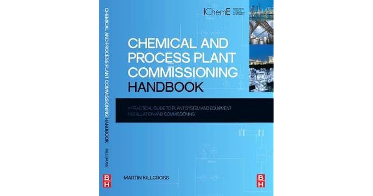 Chemical And Process Plant Commissioning Handbook A