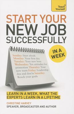 Start Your New Job Successfully: A Teach Yourself Guide (Teach Yourself In A Week)