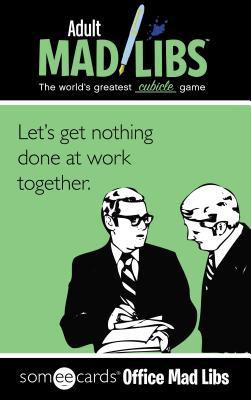 Someecards Office Mad Libs (Adult Mad Libs)