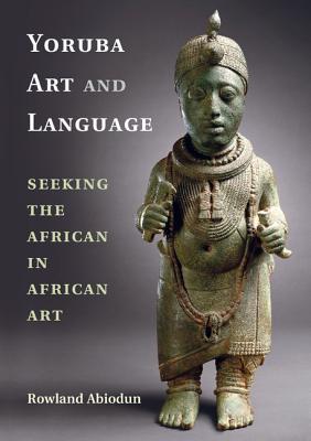 Yoruba Art and Language: Seeking the African in African Art (Hardcover)