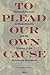 To Plead Our Own Cause by Cristopher Cameron