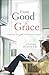 From Good to Grace by Christine Hoover From Good to Grace by Christine Hoover