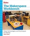 The Makerspace Workbench by Adam Kemp