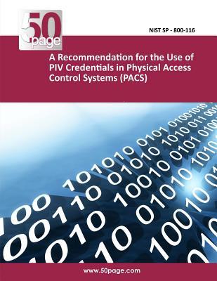 A Recommendation for the Use of PIV Credentials in Physical Access Control Systems (PACS)