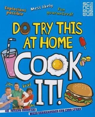 Do Try This at Home: Cook It!: 20 Yummy Recipes for Scientists of All Ages (Paperback)