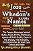 Joss Whedon's Names: The Deeper Meanings behind Buffy, Angel, Firefly, Dollhouse, Agents of S.H.I.E.L.D., Cabin in the Woods, The Avengers, Doctor Horrible, In Your Eyes, Comics and More